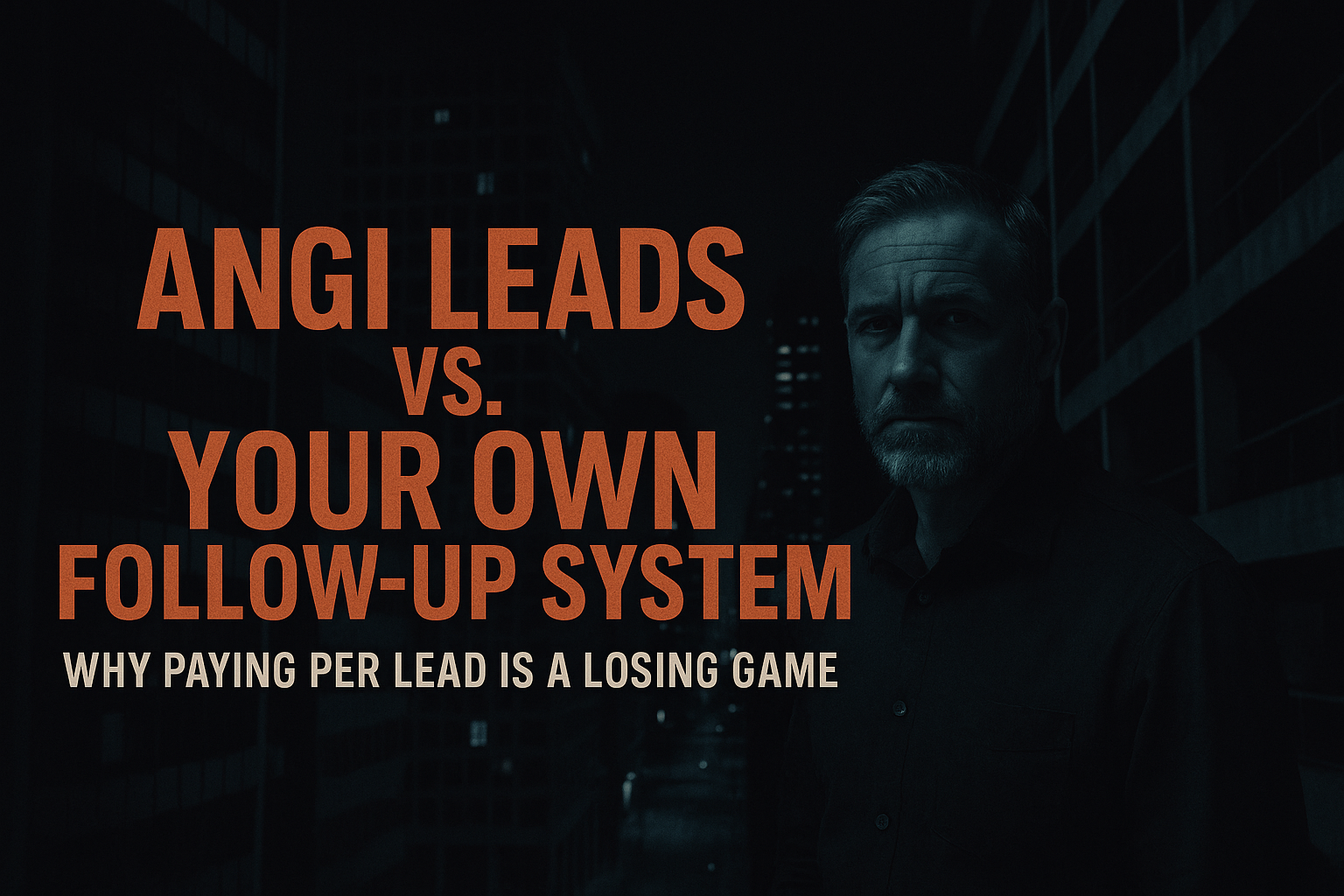 Angi Leads vs. Your Own Follow-Up System — Why Paying Per Lead Is a Losing Game